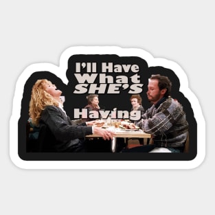 I'll Have What She's Having Sticker